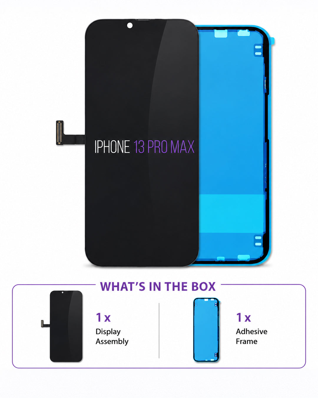 A replacement display panel and adhesive frame for an iPhone 13 Pro Max, shown on a white background with a 'What's in the box' summary at the bottom.