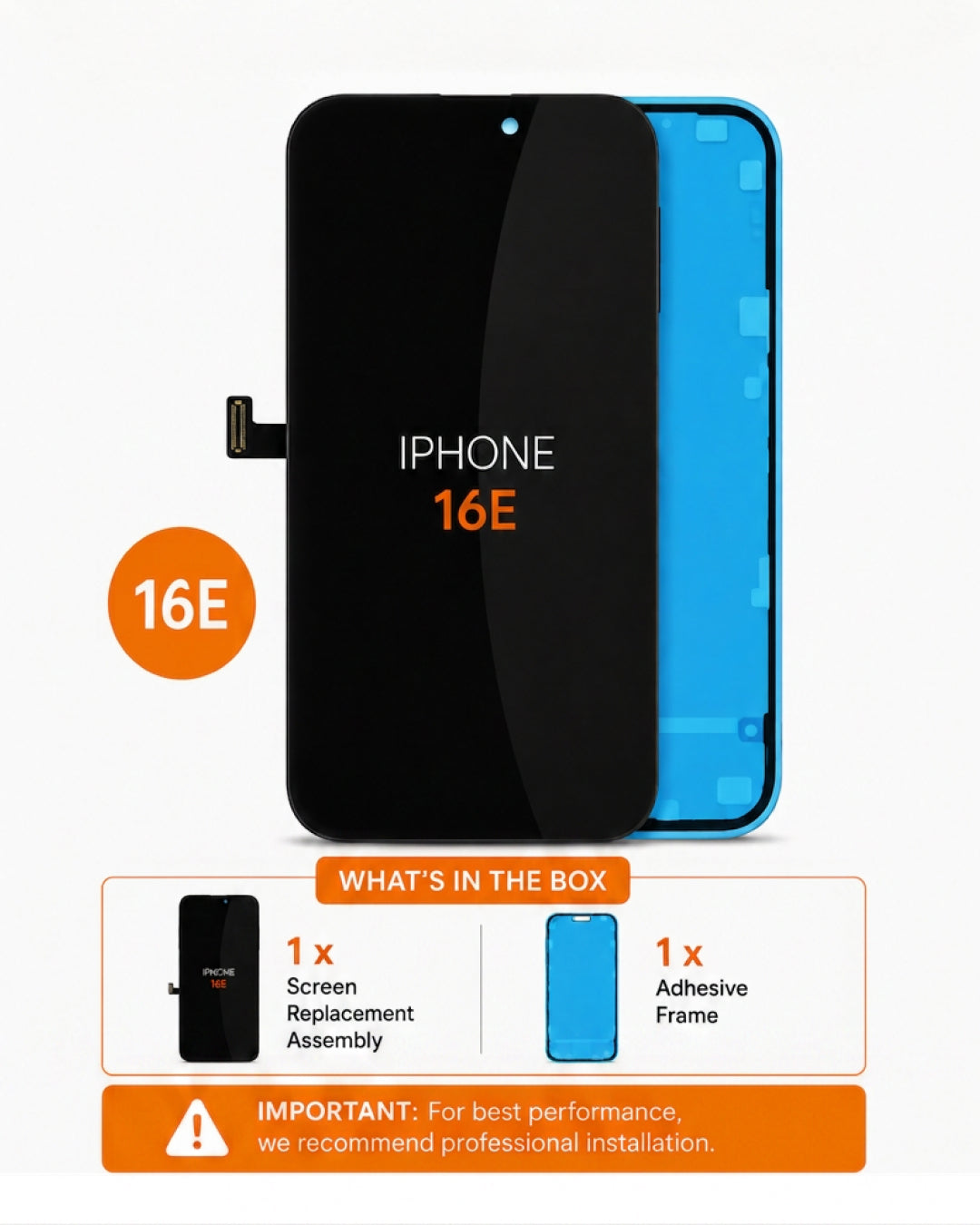 A replacement iPhone 16E screen and adhesive frame kit shown on a white background, with a front view of the black replacement screen, a blue adhesive frame behind it, an orange '16E' badge, and a 'What's in the box' summary at the bottom.