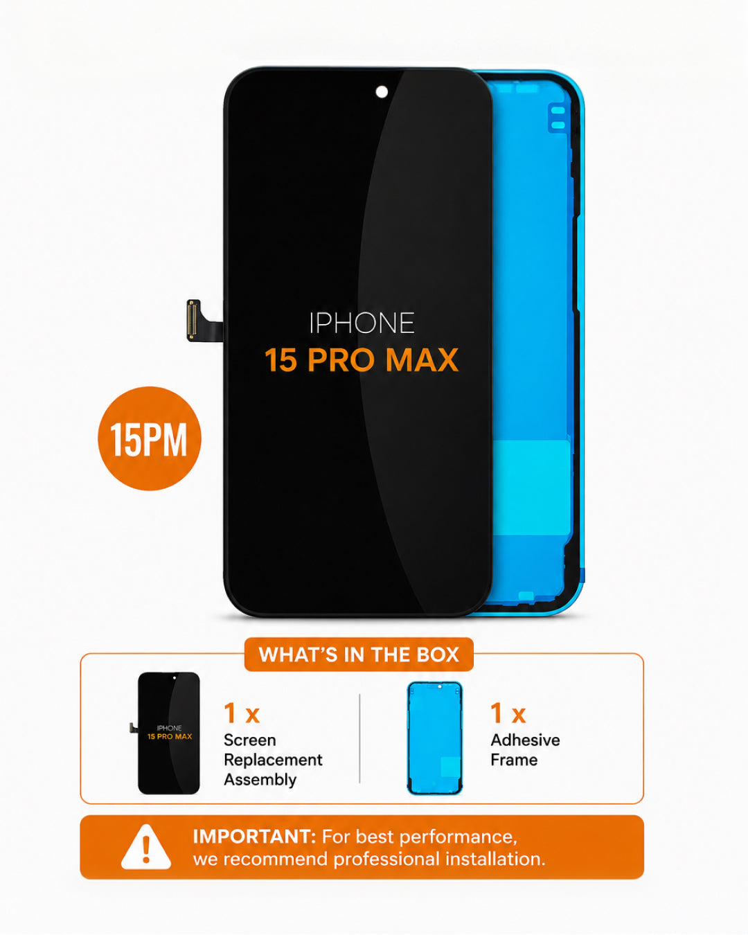 A replacement screen assembly and adhesive frame set for an iPhone 15 Pro Max, shown on a white background with an orange '15PM' badge and a 'What's in the box' section detailing the contents.