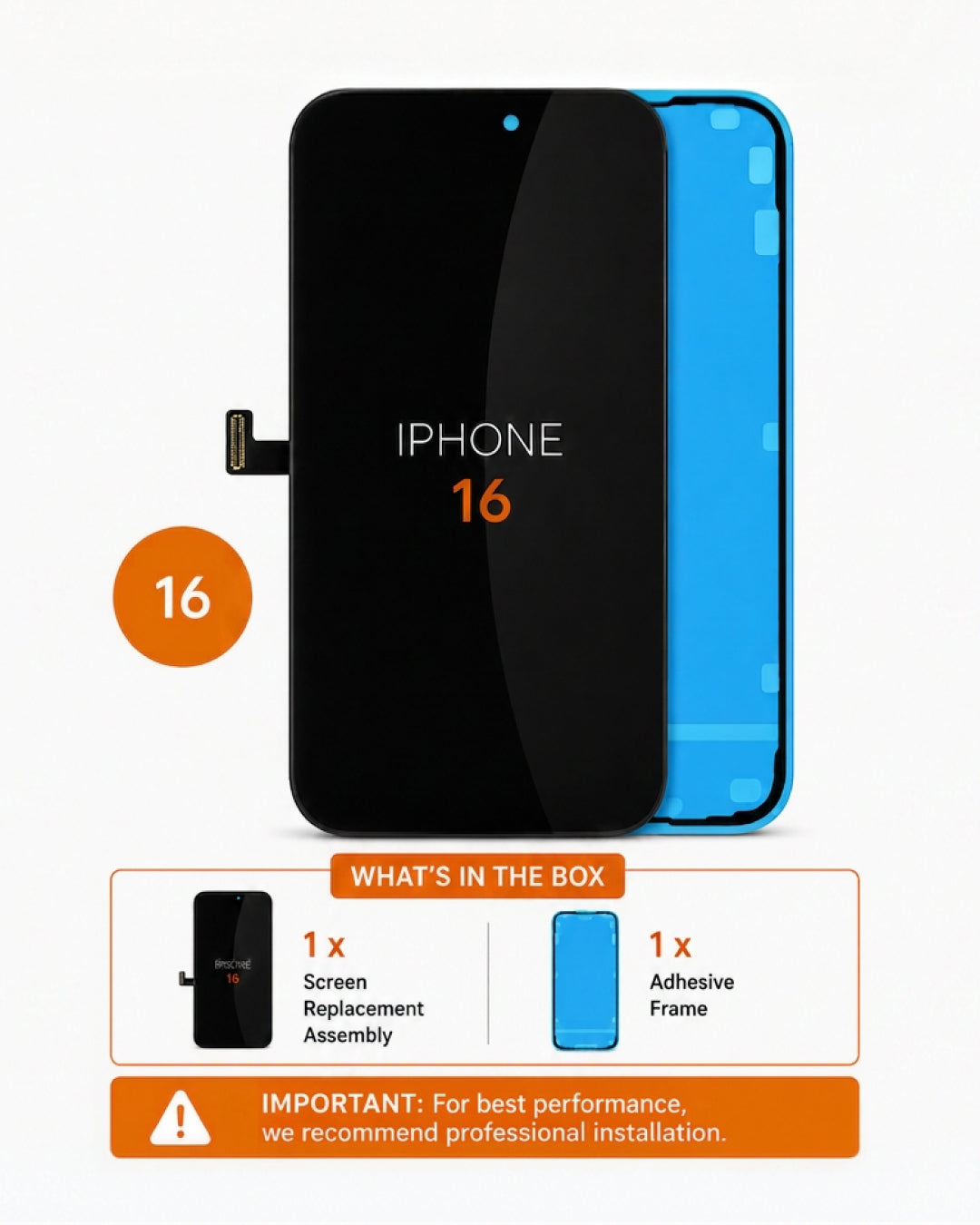 A replacement screen display assembly for an iPhone 16, showing the black front glass panel with orange 'IPHONE 16' text and a blue adhesive frame behind it. The image includes an orange '16' badge and a 'What's in the box' section listing the screen replacement assembly and adhesive frame.