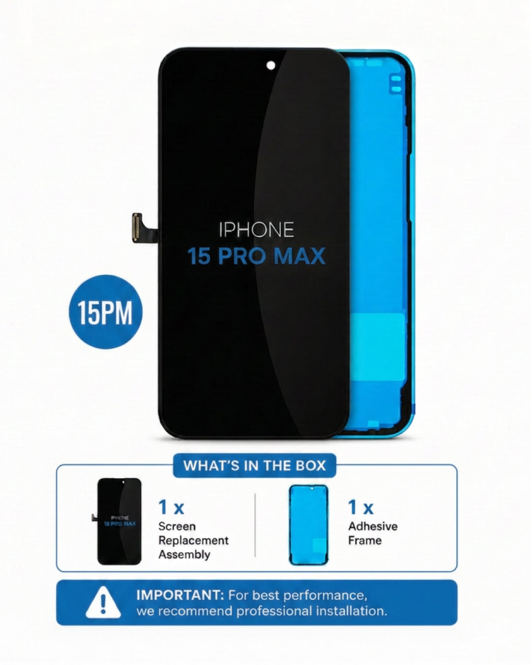 A replacement screen assembly for an iPhone 15 Pro Max, shown with a black front glass panel and a bright blue adhesive frame. The image includes a '15PM' badge and a 'What's in the box' section detailing the screen replacement and adhesive frame.